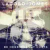 Lacobo-Jomes - Be Here When It Hurts